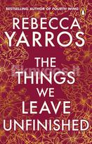The Things We Leave Unfinished - Rebecca Yarros