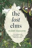 Lost Elms: A Love Letter to Our Vanished Trees – and the Fight to Save Them