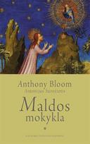 Maldos mokykla: pataisytas pogrindžio leidimas - Antonijus Surožietis