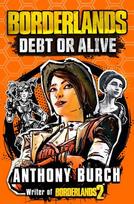 Borderlands: Debt or Alive: The Official Prequel Novel