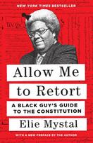 Allow Me to Retort: A Black Guy's Guide to the Constitution