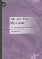 William Blakes Mysticism: The Legacy of Prophetic Women