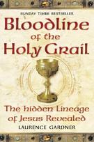 Bloodline of The Holy Grail: The Hidden Lineage of Jesus Revealed