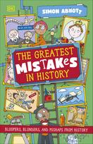 The Greatest Mistakes in History: Bloopers, Blunders, and Other Mishaps from History