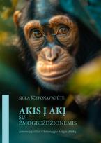 Akis į akį su žmogbezdžionėmis. Autorės įspūdžiai iš kelionių po Aziją ir Afriką