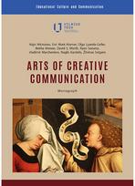 ARTS OF CREATIVE COMMUNICATION - Algis Mickūnas,Naglis Kardelis,Žilvinas Svigaris, Eric Mark Kramer, Olga Lyanda-Geller,Rekha Menon, David S. Worth,Ryan Senator,Vladimir Marchenkov
