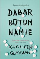 Dabar būtum namie - Kathleen Glasgow