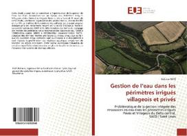 Gestion de l'eau dans les périmètres irrigués villageois et privés: Problématique de la gestion intégrée des ressources en eau dans les périmètres irrigués Privés et Villageois du Delta central, SAED / Saint Louis