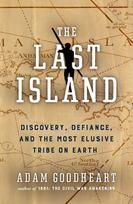 The Last Island: Discovery, Defiance, and the Most Elusive Tribe on Earth