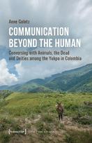 Communication Beyond the Human: Conversing with Animals, the Dead and Deities among the Yukpa in Colombia