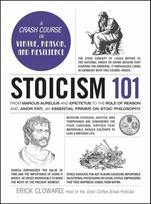 Stoicism 101: From Marcus Aurelius and Epictetus to the Role of Reason and Amor Fati, an Essential Primer on Stoic Philosophy, Stoicism 101: From Marcus Aurelius and Epictetus to the Role of Reason and Amor Fati, an Essential Primer on Stoic Philosophy
