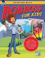Painting with Bob Ross for Kids: With These Simple-To-Follow Lessons, in No Time Youll Be Painting Just Like Televisions Favorite Painter, Bob Ross!, Painting with Bob Ross for Kids: With These Simple-To-Follow Lessons, in No Time Youll Be Painting Just Like Televisions Favorite Painter, Bob Ross!