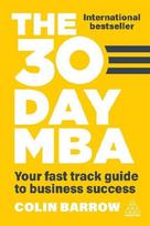 The 30 Day MBA: Your Fast Track Guide to Business Success