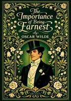 Oscar Wilde: The Importance of Being Earnest (English Edition): The Classic Comedy of Manners and Mistaken Identities - Complete and Unabridged