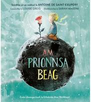 Prionnsa Beag: The Little Prince - a Scottish Gaelic picture book based on the best selling novel by Antoine de Saint-Exupery