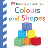 Baby Touch and Feel Colours and Shapes: An Interactive Early Learning Board Book