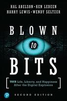 Blown to Bits: Your Life, Liberty, and Happiness After the Digital Explosion 2nd edition