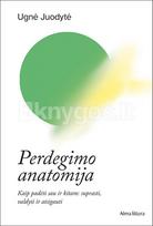 Perdegimo anatomija - Ugnė Juodytė
