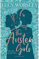 Austen Girls: the life of Jane Austen as you've never seen it before, from historian LUCY WORSLEY Austen as you've never seen it before, from historian LUCY WORSLEY