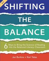Shifting the Balance, Grades K-2: 6 Ways to Bring the Science of Reading into the Balanced Literacy Classroom