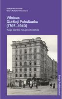 Vilniaus Didžioji Pohulianka (1795–1940) - Aelita Ambrulevičiūtė,Giedrė Polkaitė-Petkevičienė