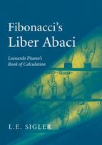 Fibonacci's Liber Abaci: A Translation into Modern English of Leonardo Pisano's Book of Calculation