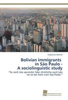 Bolivian immigrants in São Paulo - A sociolinguistic study: Se você não aprender falar direitinho você não vai se dar bem com São Paulo.