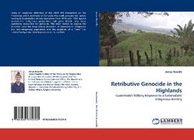 Retributive Genocide in the Highlands: Guatemala's Military Response to a Nationalized Indigenous Identity
