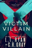 Victim or Villain: A Gwen Kane Thriller