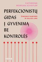 Perfekcionistų gidas į gyvenimą be kontrolės