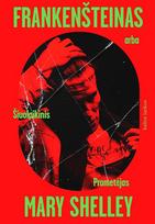 Frankenšteinas, arba Šiuolaikinis Prometėjas - Mary Shelley