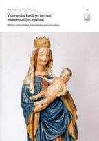 Viduramžių kultūros tyrimai, interpretacijos, tęsiniai | Medieval Culture Studies, Interpretations and Continuations