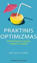 KNYGA Praktinis optimizmas: išskirtinės gerovės menas, mokslas ir praktika
