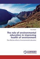 The role of environmental education in improving health of environment: The effective effects of environmental education