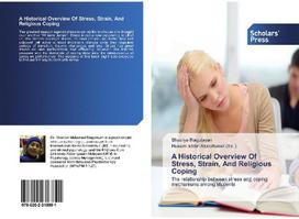 A Historical Overview Of Stress, Strain, And Religious Coping: The relationship between stress and coping mechanisms among students