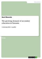 The growing demand of secondary education in Tanzania: A missing link to quality