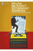 Why Are We Artists?: 100 World Art Manifestos