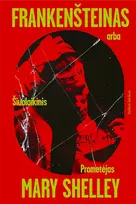 Frankenšteinas, arba Šiuolaikinis Prometėjas - Mary Shelley