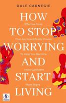 How to Stop Worrying & Start Living by Dale Carnegie, How to Stop Worrying & Start Living by Dale Carnegie