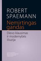 Nemirtingas gandas. Dievo klausimas ir modernybės iliuzija, Nemirtingas gandas. Dievo klausimas ir modernybės iliuzija