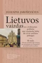 KNYGA Lietuvos vaizdas jos civilizacijos požiūriu nuo seniausių laikų iki XVIII amžiaus pabaigos. III dalis