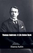 Thomas Andrews: A Life Below Deck