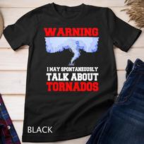 Storm Chaser Shirt Funny Tornado Twister Quote Gift T-Shirt Unisex T-shirt XL
