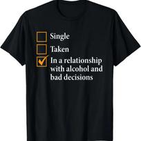 Funny In a Relationship with Alcohol and Bad Decisions T-Shirt - Men's Summer Cotton Graphic Tee S įvairiaspalvis