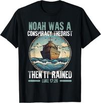 Noah Was A Conspiracy Theorist Then It Rained Tee TShirt S5XL Unisex T-Shirt XXXXL