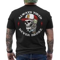 Skull Always Tired Never Broke On Back Unisex TShirt Unisex T-Shirt M