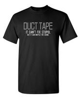Duct Tape. It Can't Fix Stupid Sarcastic Humor Graphic Novelty Funny T Shirt Unisex T-Shirt XXXL