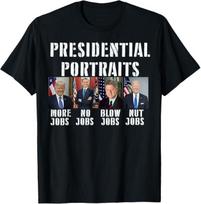Presidential Portraits Trump More Jobs Obama No Jobs Bush T-Shirt Size S-5XL Unisex T-Shirt XL