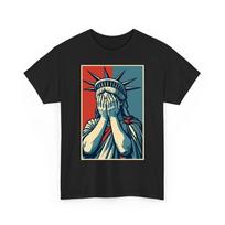 Statue Of Liberty Covering Her Face In Shame Political Chaos Tshirt Unisex T-Shirt XXL