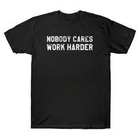 Nobody Cares Work Harder Motivational Workout amp; Gym T-Shirt Men Retro Cotton Tee Unisex T-Shirt L
